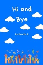 Hi and Bye - Paperback NEW