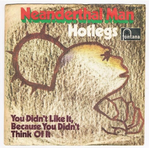 Hotlegs neanderthal man - man, /