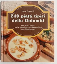 240 Piatti Tipici delle Dolomiti - Maya Frasnelli