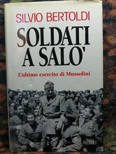 SOLDATI A SALO' L'ULTIMO ESERCITO DI MUSSOLINI BERTOLDI FASCISMO PAG. 298 WW2