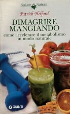 DIMAGRIRE MANGIANDO come accelerare il metabolismo… PATRICK HOLFORD - GIUNTI