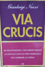 via crucis	nuzzi gianluigi	documenti lotta papa francesco cambiare chiesa nuovo