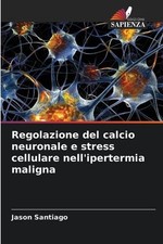 Regolazione del calcio neuronale e stress cellulare nell'ipertermia maligna by J