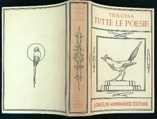 TUTTE LE POESIE TRILUSSA MONDADORI 1952  RILEGATO CON SOVRACCOPERTA