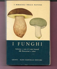 I FUNGHI LUIGI FENAROLI 108 ILLUSTRAZIONI A COLORI I MIRACOLI DELLA NATURA 1974.