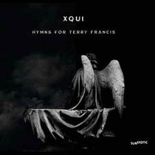 Xqui Hymns for Terry Francis