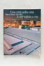 Una città nella città - Fiera di Milano 1923-2003 FRANCESCO JODICE 2003 32 pag.