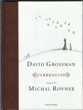 David Grossman - L'abbraccio - disegni di Michal Rovner - Mondadori 2010