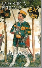 Bloch M. LA SOCIETA FEUDALE I Classici della Storia Mondadori 2010