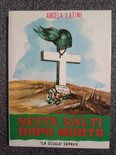 ANGELA LATINI  - SETTE SALTI DOPO MORTO -  1956 - " la scuola " editrice