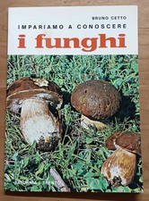 Impariamo a conoscere i funghi - Cetto (Saturnia 1977 5a edizione)
