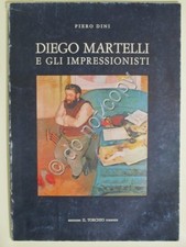 Diego Martelli e gli Impressionisti Piero Dini 1979 Pittura Critica d'Arte Saggi