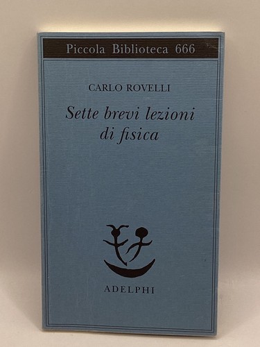 Sette brevi lezioni fisica - lezioni, di