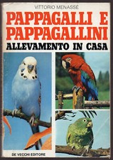 V. Manassè: "PAPPAGALLI E PAPPAGALLINI - Allevamento in casa" - De Vecchi - 1983