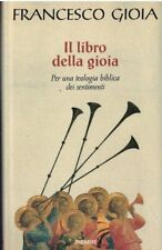 libro il libro della gioia per una teologia biblica dei sentimenti - F. GIOIA