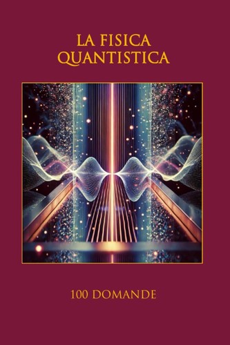 Fisica quantistica 100 - quantistica:,