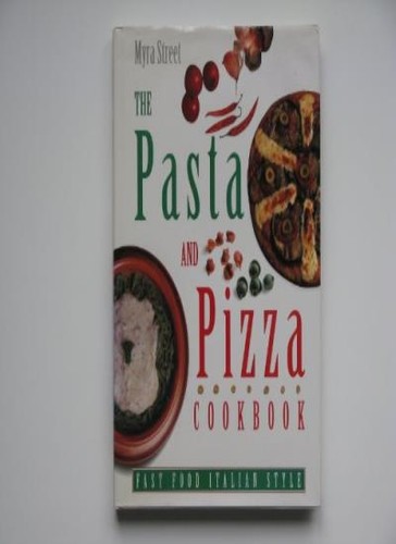 The pasta and pizza cookbook - the,
