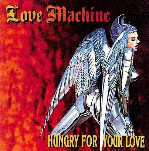 Love machine hungry for your - for,