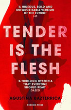 Tender is the Flesh -