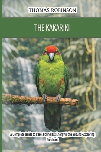The kakariki complete guide - kakariki:,