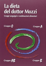 La dieta del dottor Mozzi. Gruppi sanguigni e combinazioni a