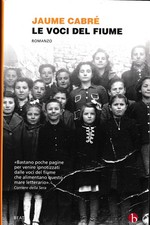 Jaume Cabre : le voci del fiume BROSSURATO ed. Beat B04