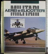 AEREI E ELICOTTERI MILITARI. AA.VV. MONDADORI. 1ED.