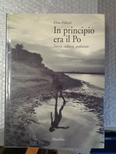 Felisati D.	In principio era il Po	Venezia	Marsilio	1998 