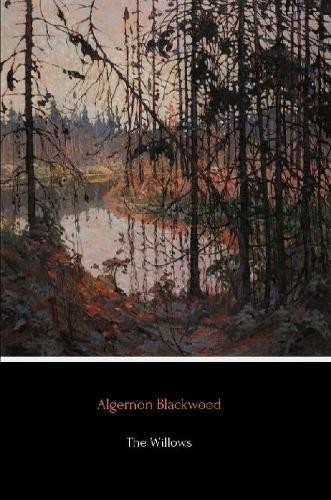 Algernon blackwood the willows - blackwood,