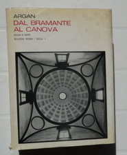 ARGAN- DAL BRAMANTE AL CANOVA-STUDI E NOTE- BULZONI ED.1970