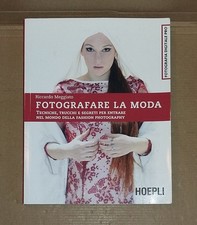 Riccardo Meggiato  FOTOGRAFARE LA MODA . Edizione Hoepli Fotografia Digitale Pro