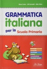 Grammatica italiana per la scuola Primaria - Costa Elena, Doniselli Lilli,...