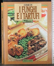 CUCINARE CON I FUNGHI E I TARTUFI. AA.VV. EDIZIONI DELLA GINESTRA.