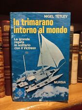 In Trimarano Intorno al Mondo - Nigel Tetley - Mursia 1971 1° Edizione