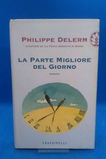 Frassinelli Narrativa - PHILIPPE DELERM - LA PARTE MIGLIORE DEL GIORNO