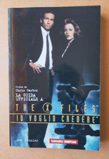 IO VOGLIO CREDERE - La guida ufficiale a THE X FILES - Chris Carter Andy Weisler