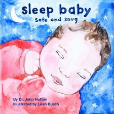 Sleep Baby, Safe and Snug (Love Baby Healthy) by Dr. John Hutton (2013-07-15...