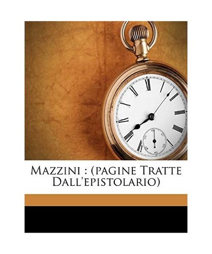 Mazzini pagine tratte - mazzini:, [pagine