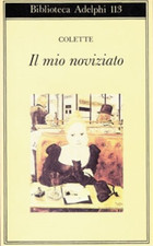 Colette,Gabrielle. - Il mio noviziato. 