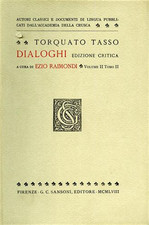 Tasso,Torquato. - Dialoghi. Volume II Tomo II. Contenuto: Il Malpiglio, overo De