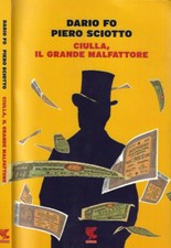 Ciulla, il grande malfattore. . Dario Fo, Piero Sciotto. 2014. .