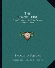 THE OSAGE TRIBE: TWO VERSIONS