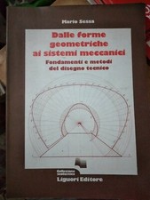 Sessa DALLE FORME GEOMETRICHE AI SISTEMI MECCANICI Liguori 1983 disegno tecnico