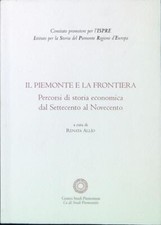 IL PIEMONTE E LA FRONTIERA ALLIO RENATA CENTRO STUDI PIEMONTESI 2008 