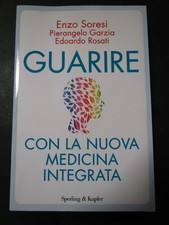 AA.VV. Guarire con la nuova medicina integrata. Sperling & Kupfer. 2012
