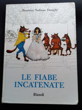 LE FIABE INCATENATE - BEATRICE SOLINAS DONGHI - RIZZOLI 1967
