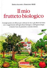 Il Mio Frutteto Biologico. Consigli pratici ed efficaci per coltivare Frutta Bio