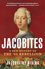 Jacobites: A New History of the '45 Rebellion by Riding, Jacqueline Book The
