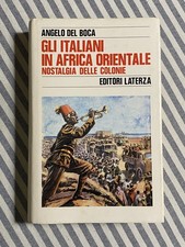 Angelo Del Boca - GLI ITALIANI IN AFRICA ORIENTALE. Nostalgia delle colonie