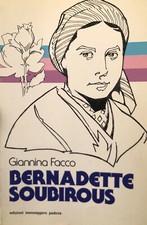 BERNADETTE SOUBIROUS - GIANNINA FACCO - EDIZIONI MESSAGGERO 1a EDIZIONE 1984